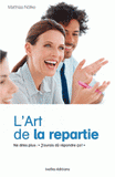 L'art de la répartie. Ne dites plus "J'aurais dû répondre ça !"
