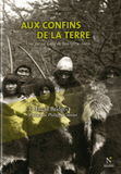 Aux confins de la terre. Une vie en Terre de Feu 1874-1910