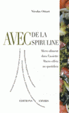 Avec de la spiruline. Micro-aliment dans l'assiette, macro-effets au quotidien