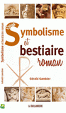Guide du symbolisme et du bestiaire roman