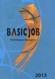 Basic'Job Techniques bancaires
Edition 2013