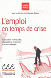 L'emploi en temps de crise. Trajectoires individuelles, négociations collectives et action publique