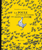 La poule qui voulait pondre des oeufs en or