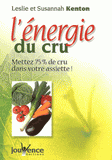 L'énergie du cru. Mettez 75 % de cru dans votre assiette et de la vie dans votre corps !