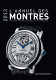 L'annuel des montres. Catalogue raisonné des modèles et des fabricants
Edition 2013
