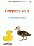 Comparez-vous ! et vous serez heureux