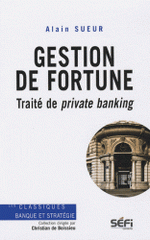 Gestion de fortune. Traité de private banking
