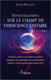 Investigations sur le champ de conscience unitaire. Tome 1, L'histoire cachée et la science de pointe expliquant les prohéties de transformation sociale et d'éveil spirituel de l'après-2012