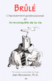 Brûlé. L'épuisement professionnel et la reconquête de la vie