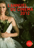 L'Annuel du cinéma 2012. Tous les films 2011