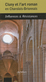 Cluny et l'art roman en Charolais-Brionnais. Influences & Résistances