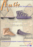 Galoches de bois et bottines de cuir, se chausser de l'Antiquité à l'aube de la Renaissance. Musée du Pays de Sarrebourg du 25 juin au 17 octobre 2004