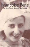 Françoise Pène. La vie d'une femme résistante