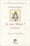 Je suis Shiva ! (Shivoham). Hymnes à la non-dualité