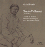 Charles Vuillermet (1890-1918). Carnets et dessins d'un officier savoyard dans la Grande Guerre