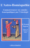 L'Astro-Homéopathie. Comment trouver vos remèdes homéopathiques par l'Astrologie