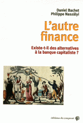 L'autre finance. Existe-t-il des alternatives à la banque capitaliste ?