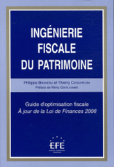 Ingénierie fiscale du patrimoine. Guide d'optimisation fiscale A jour de la Loi de Finances 2006
10e édition
