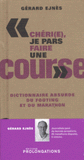 "Chéri(e), je pars faire une course". Dictionnaire absurde du footing et du marathon