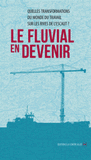 Le fluvial en devenir. Quelles transformations du monde du travail sur les rives de l'Escaut ?