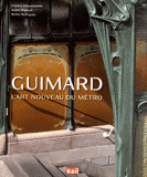 Guimard. L'Art nouveau du métro