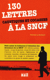 130 lettres caustiques et cocasses à la SNCF