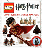 Lego Harry Potter. Construire un monde magique