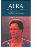 Afra frère de lumière. Enseignements spirituels d'un maître ascensionné