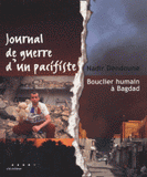 Journal de guerre d'un pacifiste. Bouclier humain à Bagdad