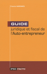 Guide juridique et fiscal de l'Auto-entrepreneur