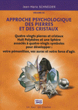 Approche psychologique des pierres et des cristaux. Volume 2, Le secret des pierres et des symboles au quotidien