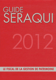 Guide Séraqui 2012. Le fiscal de la gestion de patrimoine
13e édition