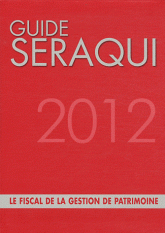 Guide Séraqui 2012. Le fiscal de la gestion de patrimoine
13e édition