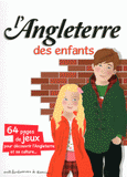 L'Angleterre des enfants. 64 pages de jeux pour découvrir l'Angleterre et sa culture...