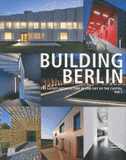 Building Berlin. The latest architecture in and out of the capital Volume 1