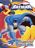 Batman, l'alliance des héros
Gotham city dans le noir. Coloriages et activités