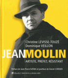 Jean Moulin. Artiste, préfet, résistant 1899-1943