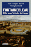 Fontainebleau. Mille ans d'histoire de France