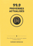 99,9 proverbes actualisés. Pour affronter le 21e siècle avec sagesse et détermination