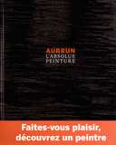 Aubrun. L'absolue peinture