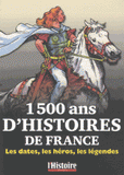 1500 ans d'Histoire de France. Les dates, les héros, les légendes