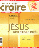 Les cahiers croire N° 278, Novembre-Déc
Jésus. Dieu qui s'approche