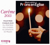 Prions en Eglise Hors-série
Carême 2013