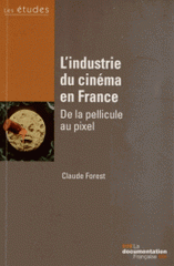 L'industrie du cinéma en France. De la pellicule au pixel
