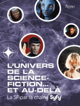 L'univers de la science-fiction... et au-delà. La SF par la chaîne Syfy