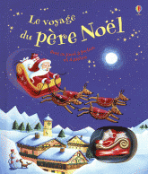 Le voyage du père Noël. Avec un jouet à friction et 4 pistes
