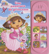 Dora l'exploratrice. Une aventure de princesse