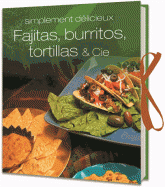 Fajitas, burritos, tortillas & Cie