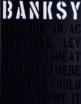 Banksy. You are an acceptable level of threat