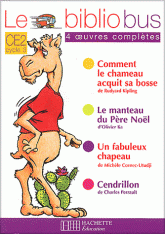 Le Bibliobus CE2 Cycle 3 Parcours de lecture de 4 oeuvres : Comment le chameau acquit sa bosse ; Le manteau du Père Noël ; Un fabuleux chapeau ; Cendrillon